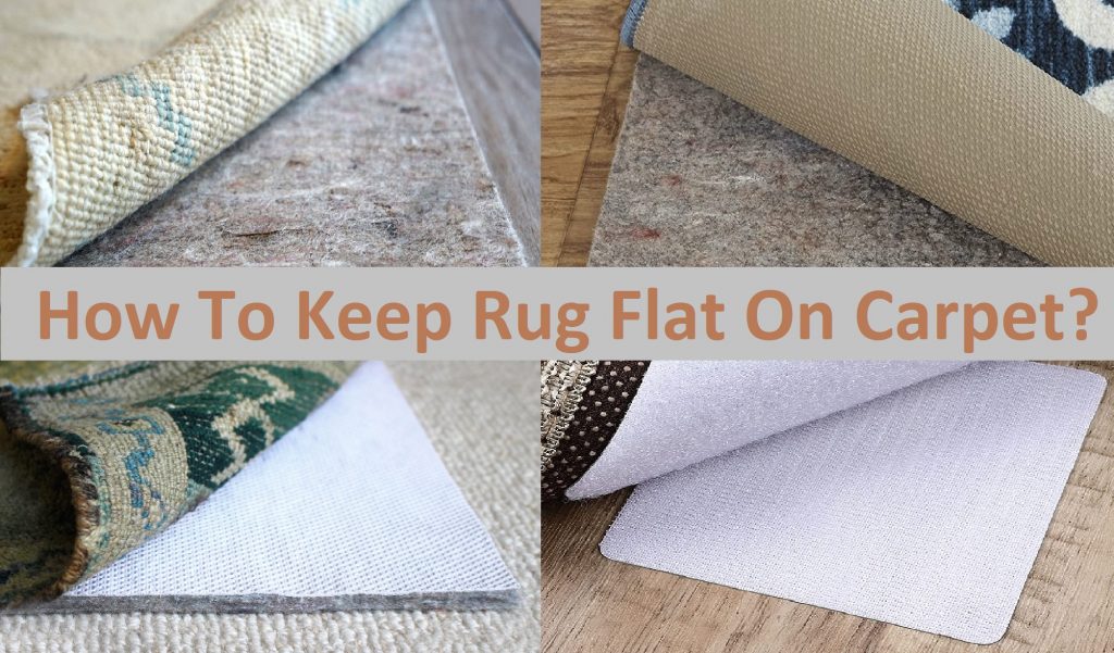 how to keep a rug flat on carpet?