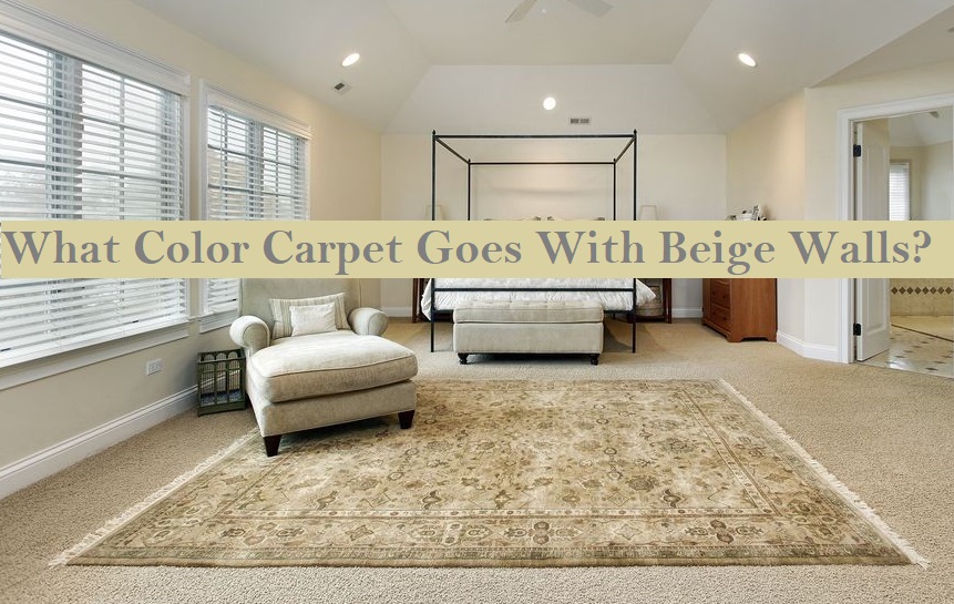 What Color Carpet Goes With Beige Walls?