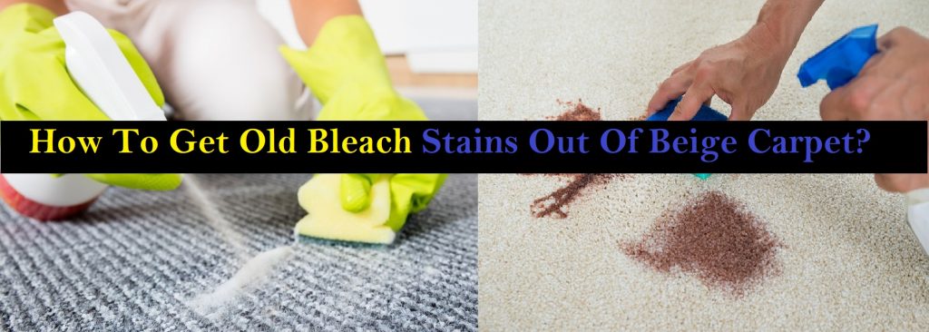 How to get old bleach stains out of beige carpet?