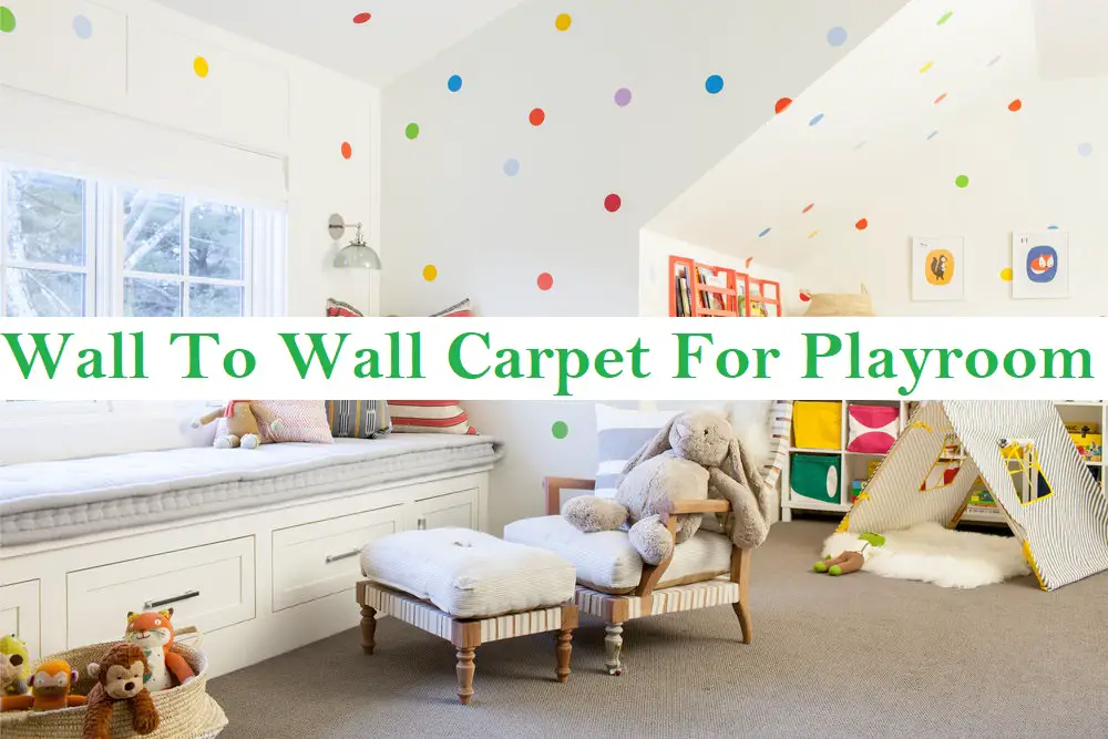 Wall to wall carpet for playroom